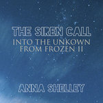The Siren Call (Into The Unknown From "Frozen II")