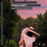 Family Party - Dance Music For Late Night Fun