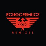 The Echocentrics (Remixes)