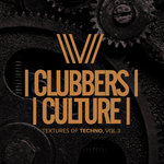 Clubbers Culture: Textures Of Techno Vol 3