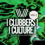 Clubbers Culture: Funky Disco Explorer Vol 2