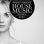 Finest Groovy House Music Vol 22