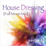 House Dressing (Full Moon Mix)