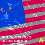 America, Fuck Yeah 2/Electric Boogaloo
