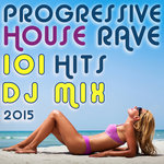 Progressive House Rave 101 Hits DJ Mix 2015