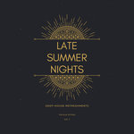 Late Summer Nights (Deep-House Refreshments) Vol 1