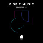 Misfit Music Selected 03