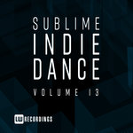 Sublime Indie Dance Vol 13