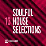 Soulful House Selections Vol 13
