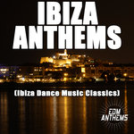 Ibiza Anthems (Ibiza Dance Music Classics)