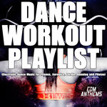 Dance Workout Playlist (Electronic Dance Music For Fitness, Aerobics, Cardio, Running And Pilates)