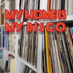 My Home Is My Disco