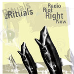 The Rituals/Radio Riot Right Now