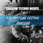 Shadow Techno Moves/100 Awesome Festival Bangers