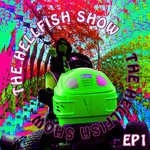 The Hellfish Show EP 1