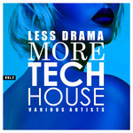 Less Drama More Tech House Vol 2