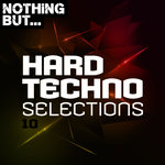 Nothing But... Hard Techno Selections Vol 10