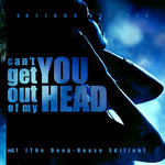 Can't Get You Out Of My Head Vol 1 (The Deep-House Edition)