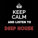 Keep Calm & Listen To: Deep House