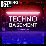 Nothing But... Techno Basement Vol 08