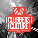 Clubbers Culture: Mainstream Future House Vol 2