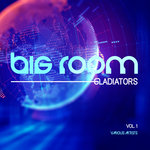 Big Room Gladiators Vol 1