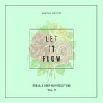 Let It Flow (For All Deep-House Lovers) Vol 4