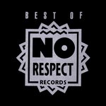 Best Of No Respect Records