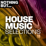 Nothing But... House Music Selections Vol 11