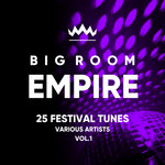 Big Room Empire (Festival Tunes) Vol 1