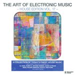 The Art Of Electronic Music/House Edition Vol 17