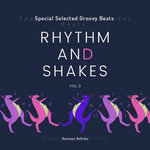 Rhythm & Shakes (Special Selected Groovy Beats) Vol 3