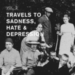Travels To Sadness, Hate & Depression Vol 2