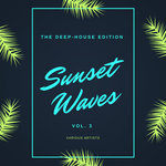 Sunset Waves (The Deep House Edition) Vol 3