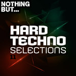 Nothing But... Hard Techno Selections Vol 11