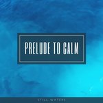 Prelude To Calm