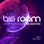 Big Room Gladiators Vol 2