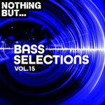 Nothing But... Bass Selections Vol 15