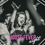 House Fever Night