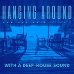 Hanging Around With A Deep-House Sound Vol 1