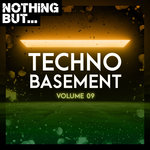 Nothing But... Techno Basement Vol 09