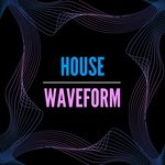 House Waveform