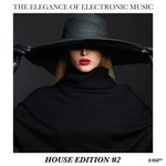 The Elegance Of Electronic Music/House Edition Vol 2