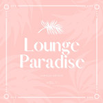 Lounge Paradise Vol 1