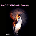 Don't FUCK With Mr Penguin