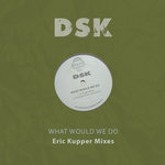 What Would We Do (Eric Kupper Mixes)