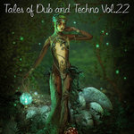 Tales Of Dub And Techno Vol 22