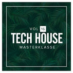 Tech House Masterklasse Vol 16