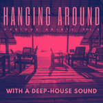 Hanging Around With A Deep-House Sound Vol 2