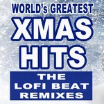 World's Greatest Christmas Hits - The Lofi Beat Remixes (Instrumental Beats To Chill Your Holiday Season To) (Merry Christmas & A Happy New Year)